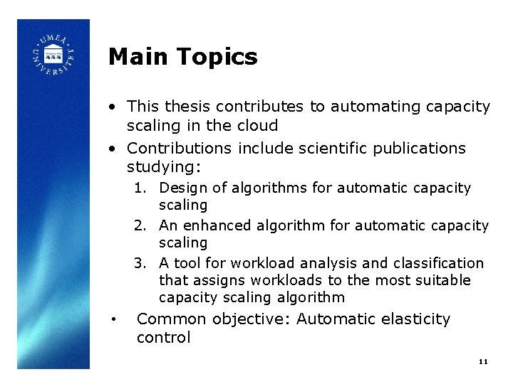 Main Topics • This thesis contributes to automating capacity scaling in the cloud •