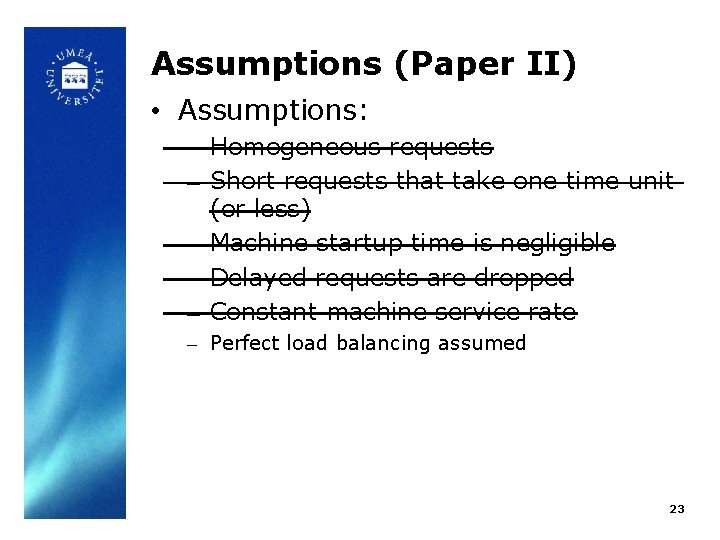 Assumptions (Paper II) • Assumptions: – Homogeneous requests – Short requests that take one