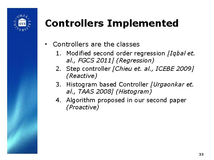 Controllers Implemented • Controllers are the classes 1. Modified second order regression [Iqbal et.