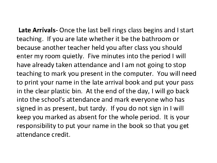 Late Arrivals- Once the last bell rings class begins and I start teaching. If