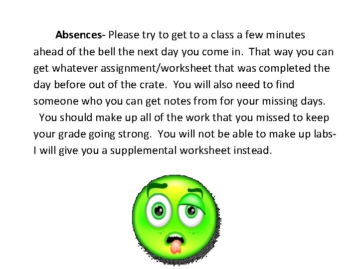 Absences- Please try to get to a class a few minutes ahead of the