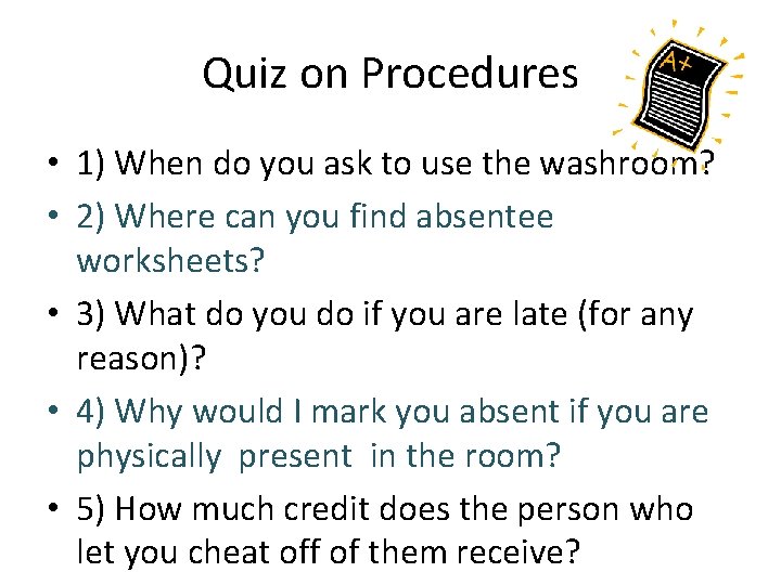 Quiz on Procedures • 1) When do you ask to use the washroom? •