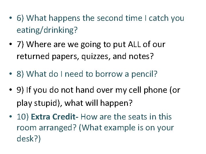  • 6) What happens the second time I catch you eating/drinking? • 7)