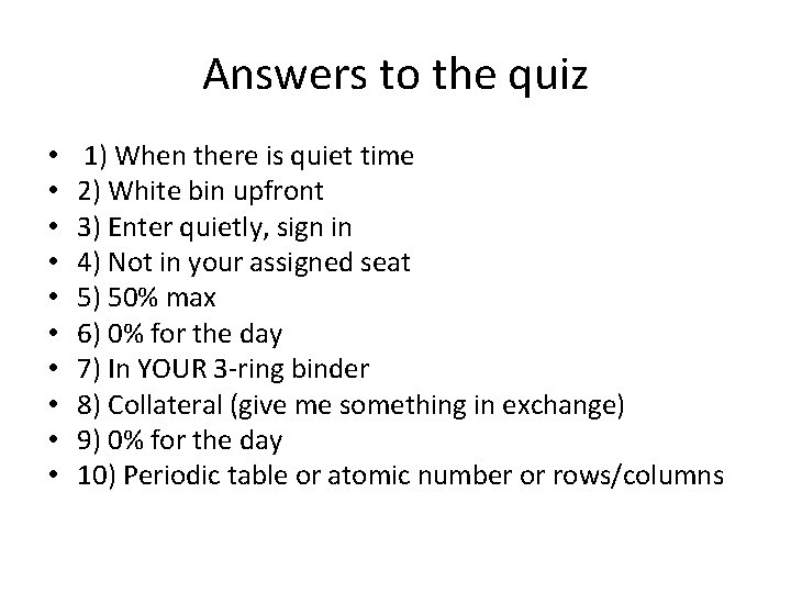 Answers to the quiz • • • 1) When there is quiet time 2)