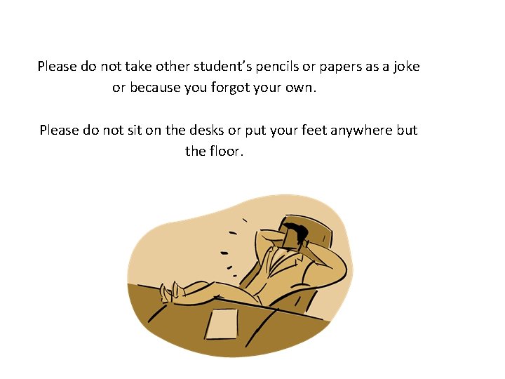 Please do not take other student’s pencils or papers as a joke or because Please do not take other student’s pencils or papers as a joke or because