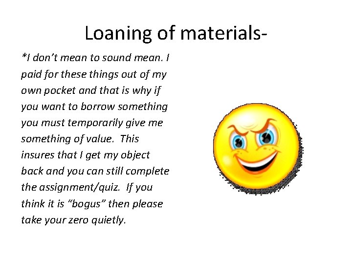 Loaning of materials*I don’t mean to sound mean. I paid for these things out