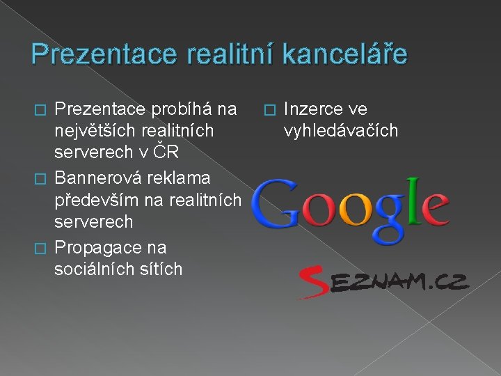 Prezentace realitní kanceláře Prezentace probíhá na největších realitních serverech v ČR � Bannerová reklama