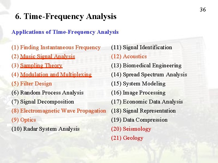 6. Time-Frequency Analysis Applications of Time-Frequency Analysis (1) Finding Instantaneous Frequency (2) Music Signal