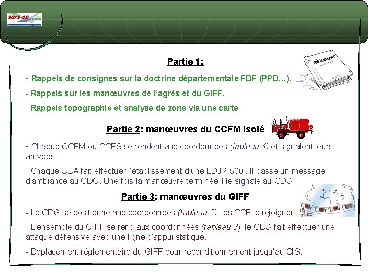 Partie 1: - Rappels de consignes sur la doctrine départementale FDF (PPD…). - Rappels