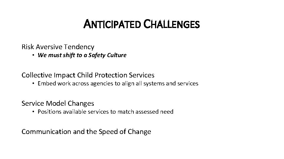 ANTICIPATED CHALLENGES Risk Aversive Tendency • We must shift to a Safety Culture Collective