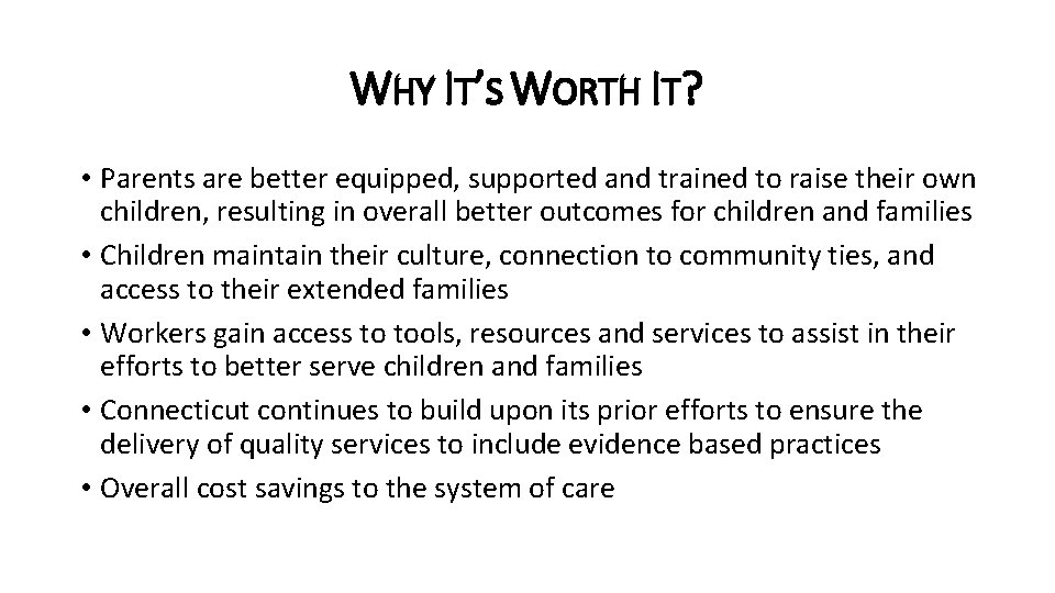 WHY IT’S WORTH IT? • Parents are better equipped, supported and trained to raise