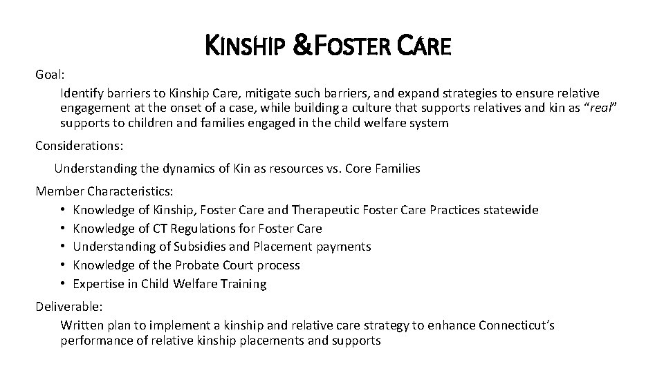 KINSHIP &FOSTER CARE Goal: Identify barriers to Kinship Care, mitigate such barriers, and expand