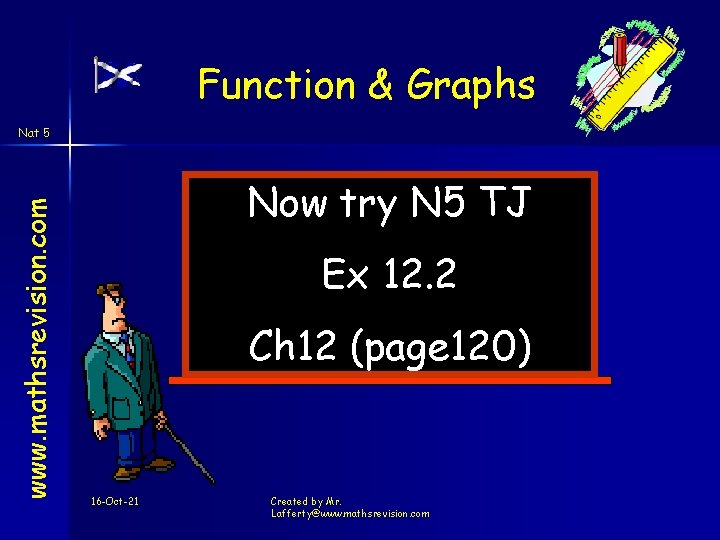 Function & Graphs www. mathsrevision. com Nat 5 Now try N 5 TJ Ex