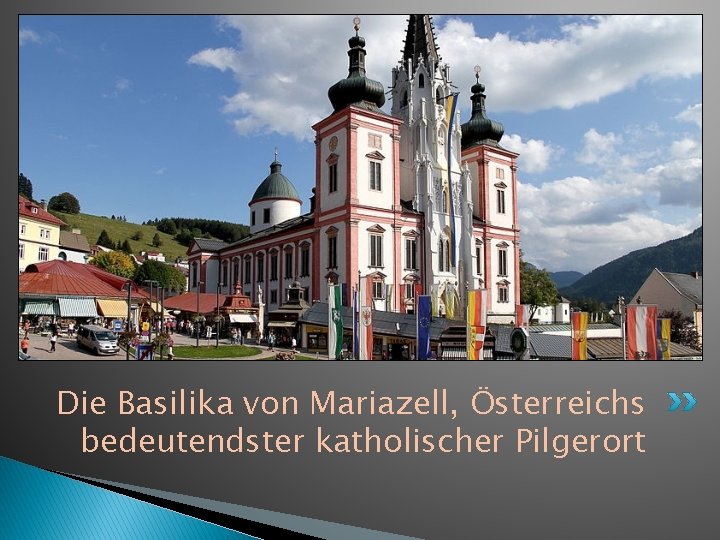 Die Basilika von Mariazell, Österreichs bedeutendster katholischer Pilgerort 