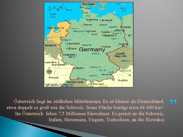 Österreich liegt im südlichen Mitteleuropa. Es ist kleiner als Deutschland, etwa doppelt so groß