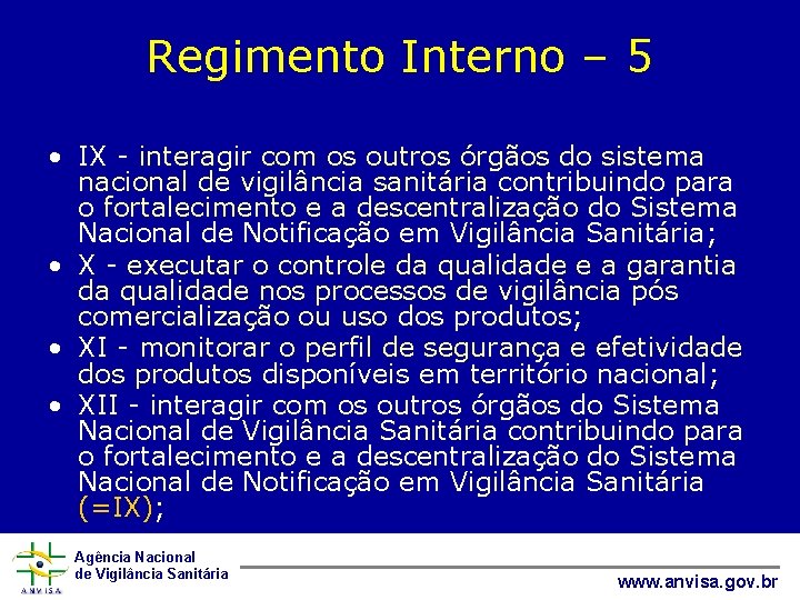 Regimento Interno – 5 • IX - interagir com os outros órgãos do sistema