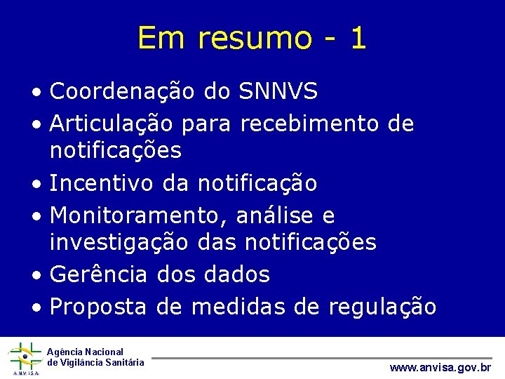Em resumo - 1 • Coordenação do SNNVS • Articulação para recebimento de notificações