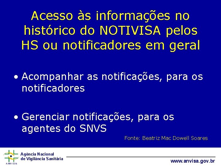 Acesso às informações no histórico do NOTIVISA pelos HS ou notificadores em geral •