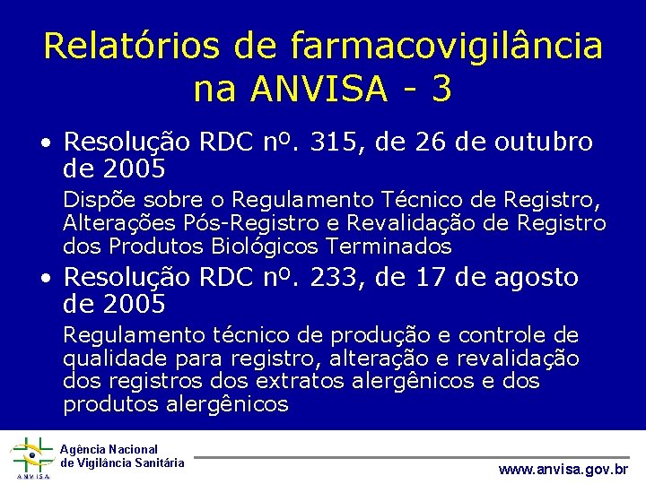 Relatórios de farmacovigilância na ANVISA - 3 • Resolução RDC nº. 315, de 26