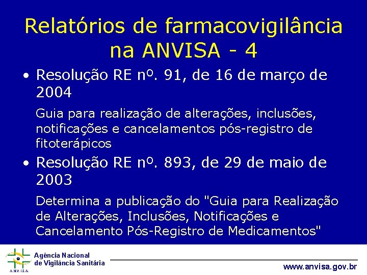 Relatórios de farmacovigilância na ANVISA - 4 • Resolução RE nº. 91, de 16