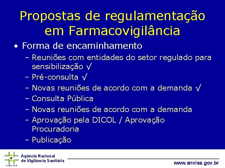 Propostas de regulamentação em Farmacovigilância • Forma de encaminhamento – Reuniões com entidades do