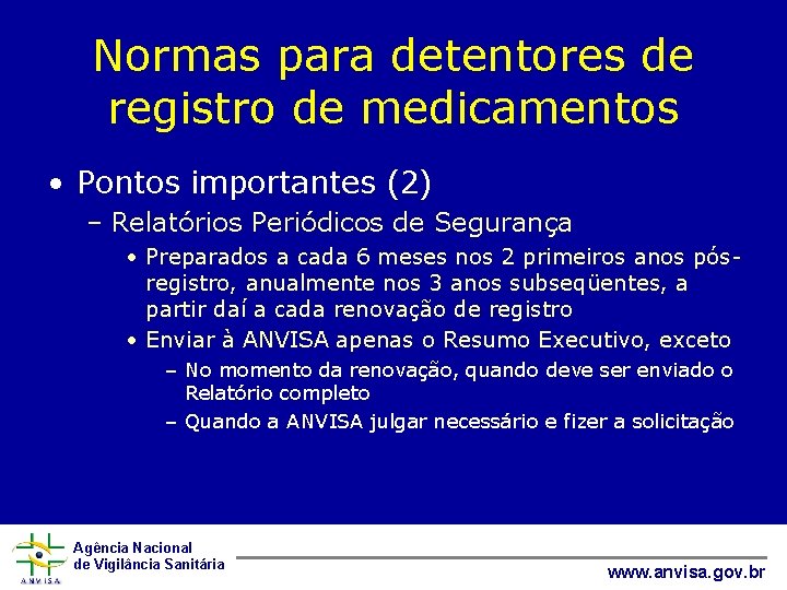 Normas para detentores de registro de medicamentos • Pontos importantes (2) – Relatórios Periódicos