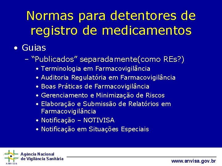 Normas para detentores de registro de medicamentos • Guias – “Publicados” separadamente(como REs? )