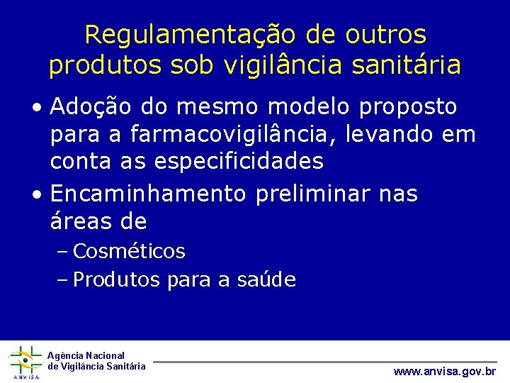 Regulamentação de outros produtos sob vigilância sanitária • Adoção do mesmo modelo proposto para