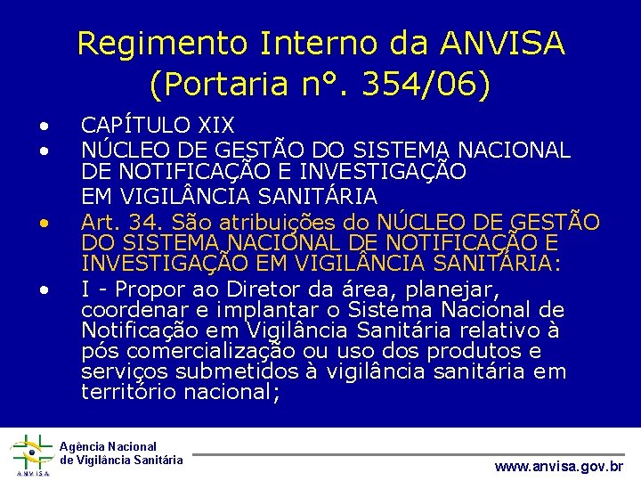 Regimento Interno da ANVISA (Portaria n°. 354/06) • • CAPÍTULO XIX NÚCLEO DE GESTÃO
