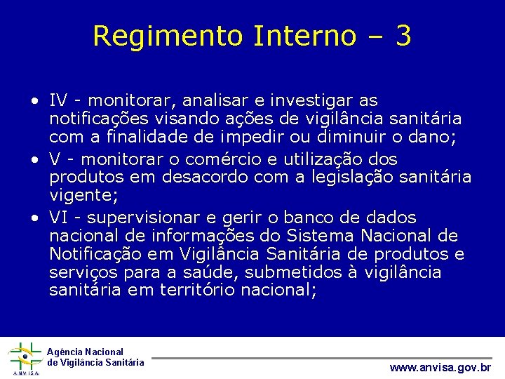 Regimento Interno – 3 • IV - monitorar, analisar e investigar as notificações visando