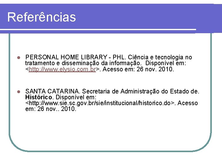 Referências l PERSONAL HOME LIBRARY - PHL. Ciência e tecnologia no tratamento e disseminação