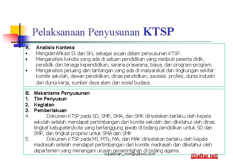 Pelaksanaan Penyusunan KTSP A. • • • Analisis Konteks Mengidentifikasi SI dan SKL sebagai