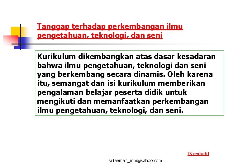 Tanggap terhadap perkembangan ilmu pengetahuan, teknologi, dan seni Kurikulum dikembangkan atas dasar kesadaran bahwa