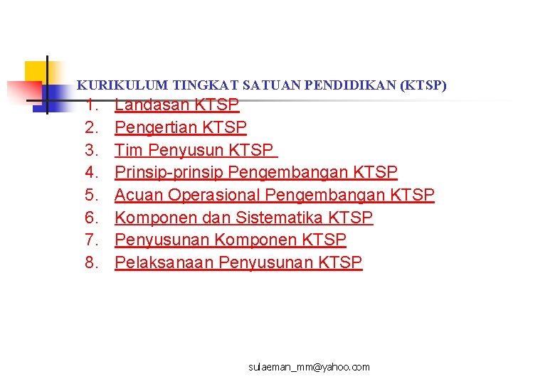 KURIKULUM TINGKAT SATUAN PENDIDIKAN (KTSP) 1. 2. 3. 4. 5. 6. 7. 8. Landasan