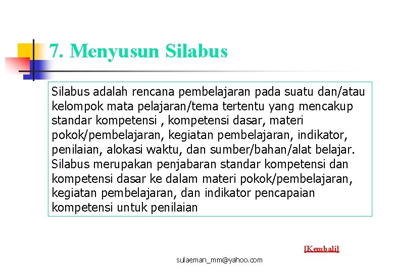 7. Menyusun Silabus adalah rencana pembelajaran pada suatu dan/atau kelompok mata pelajaran/tema tertentu yang