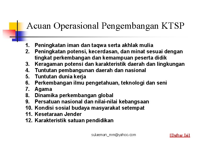 Acuan Operasional Pengembangan KTSP 1. Peningkatan iman dan taqwa serta akhlak mulia 2. Peningkatan