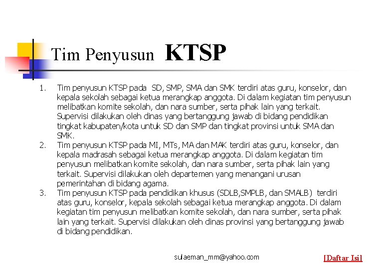 Tim Penyusun 1. 2. 3. KTSP Tim penyusun KTSP pada SD, SMP, SMA dan