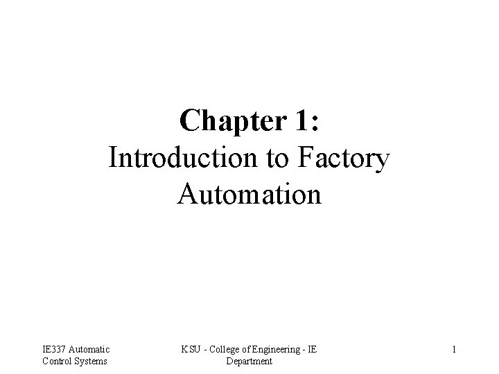 Chapter 1 Introduction to Factory Automation IE 337