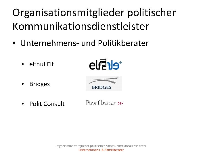 Organisationsmitglieder politischer Kommunikationsdienstleister • Unternehmens- und Politikberater • elfnull. Elf • Bridges • Polit