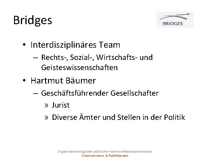 Bridges • Interdisziplinäres Team – Rechts-, Sozial-, Wirtschafts- und Geisteswissenschaften • Hartmut Bäumer – Bridges • Interdisziplinäres Team – Rechts-, Sozial-, Wirtschafts- und Geisteswissenschaften • Hartmut Bäumer –