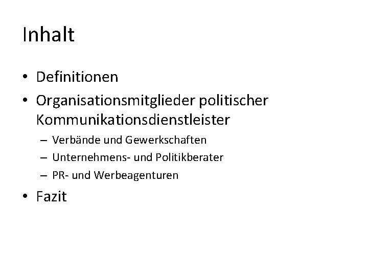 Inhalt • Definitionen • Organisationsmitglieder politischer Kommunikationsdienstleister – Verbände und Gewerkschaften – Unternehmens- und