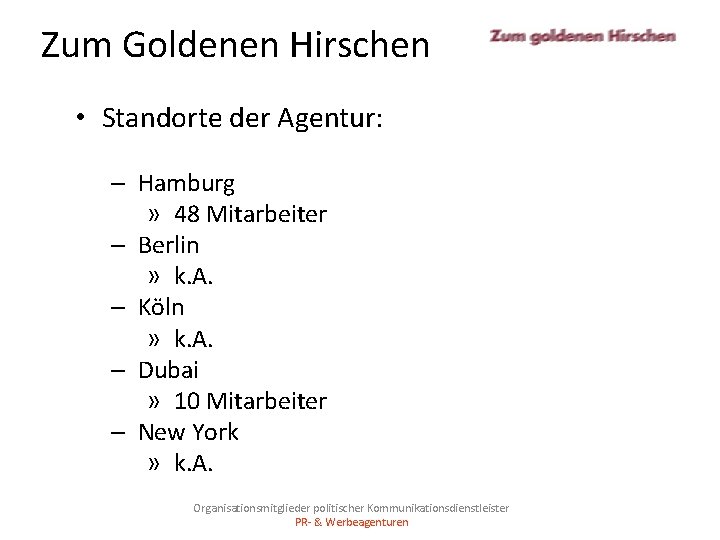 Zum Goldenen Hirschen • Standorte der Agentur: – Hamburg » 48 Mitarbeiter – Berlin