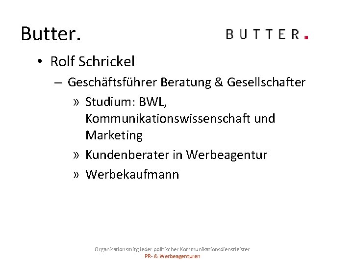 Butter. • Rolf Schrickel – Geschäftsführer Beratung & Gesellschafter » Studium: BWL, Kommunikationswissenschaft und