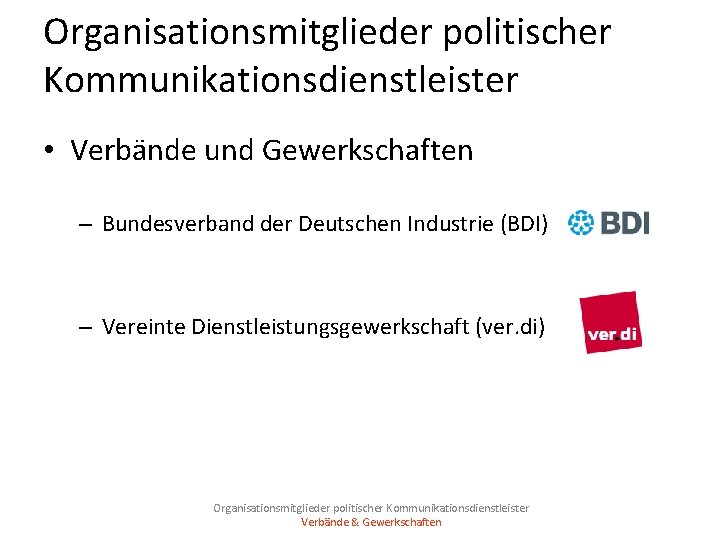 Organisationsmitglieder politischer Kommunikationsdienstleister • Verbände und Gewerkschaften – Bundesverband der Deutschen Industrie (BDI) –