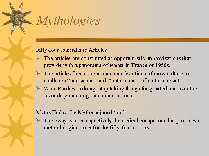 Mythologies Fifty-four Journalistic Articles Ø The articles are constituted as opportunistic improvisations that provide Mythologies Fifty-four Journalistic Articles Ø The articles are constituted as opportunistic improvisations that provide