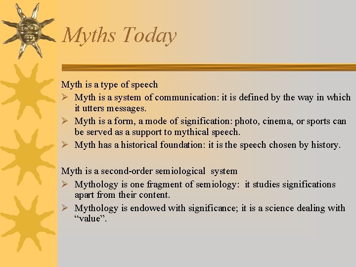 Myths Today Myth is a type of speech Ø Myth is a system of