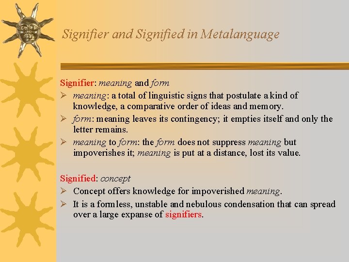 Signifier and Signified in Metalanguage Signifier: meaning and form Ø meaning: a total of