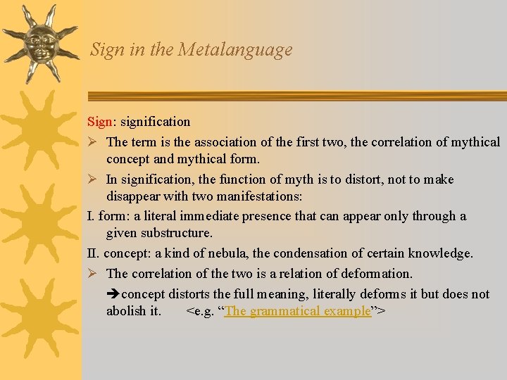 Sign in the Metalanguage Sign: signification Ø The term is the association of the