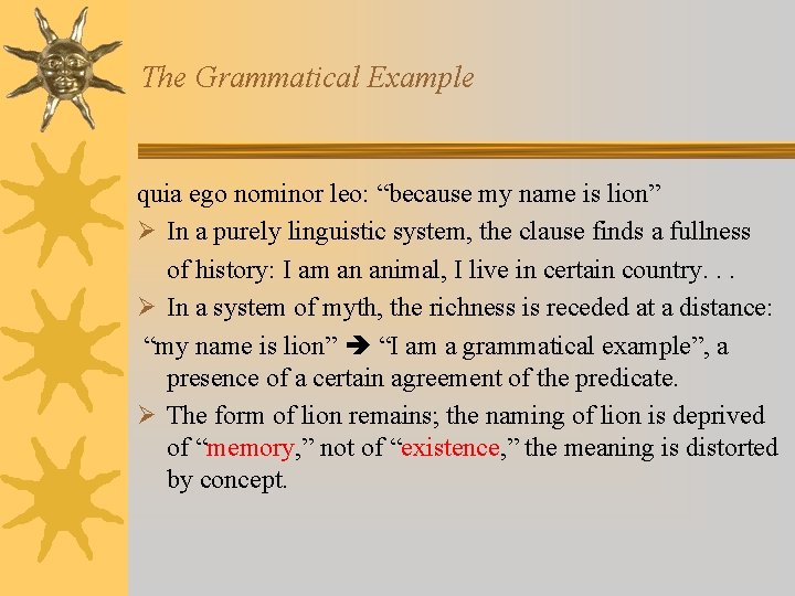 The Grammatical Example quia ego nominor leo: “because my name is lion” Ø In