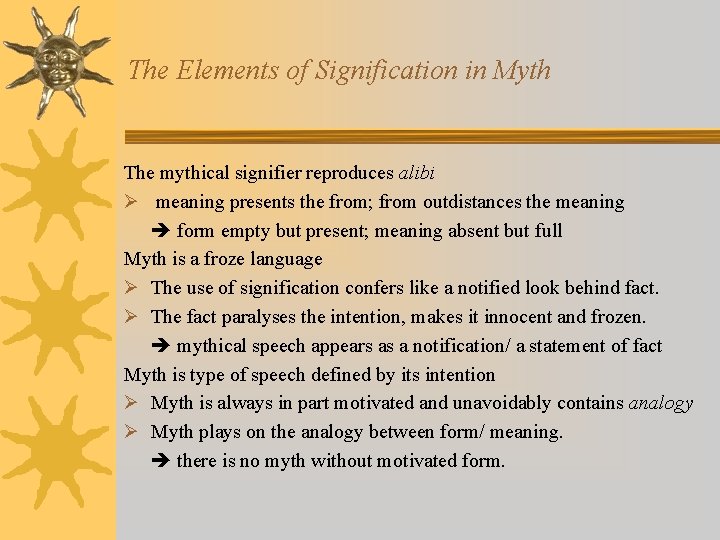 The Elements of Signification in Myth The mythical signifier reproduces alibi Ø meaning presents